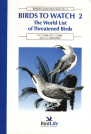 Birds to Watch 2: The World List of Threatened Birds