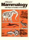 A Manual of Mammalogy, With Keys to Families of the World